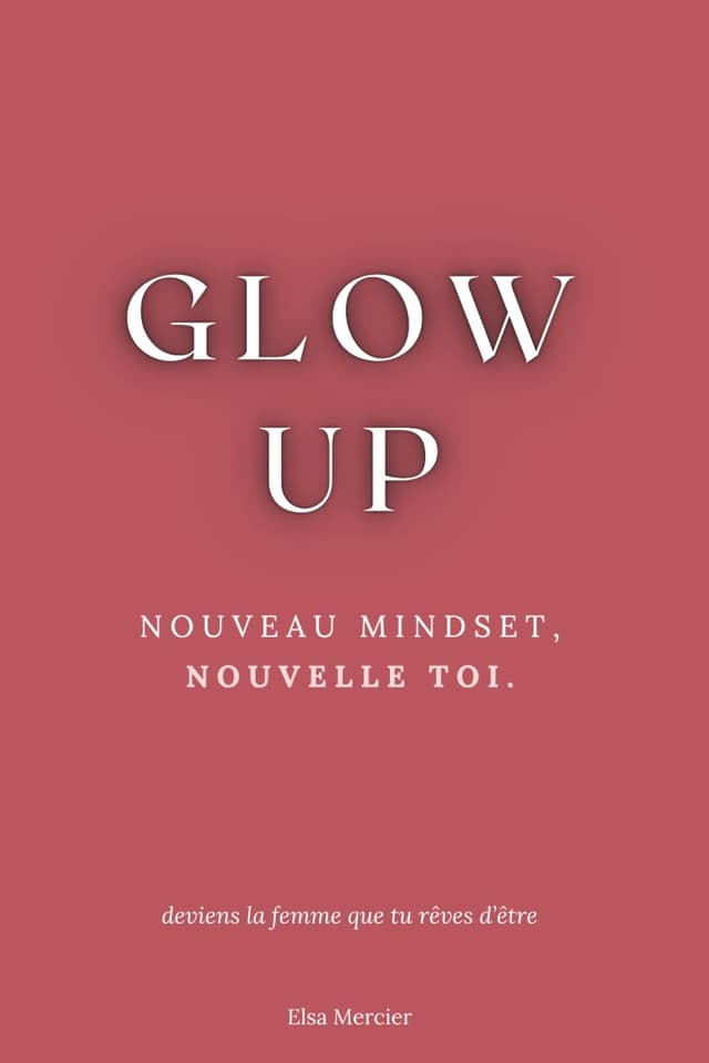 Glow Up: Nouveau Mindset, Nouvelle Toi Broché – 29 avril 2024